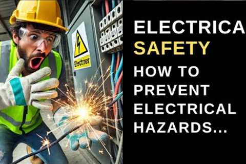 OSHA Electrical Safety: How To Prevent Electrical Hazards.