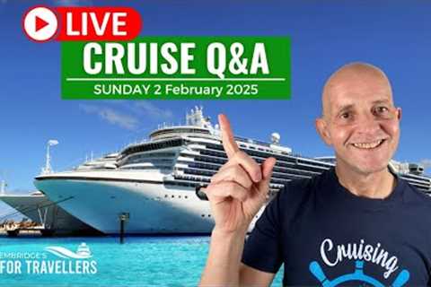 Live Cruise Q&amp;A: Sunday 2 February 2025: UK 5pm / ET Noon / PT 9am