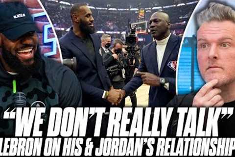 What Is LeBron James &amp; Michael Jordan's Relationship? | Pat McAfee Show