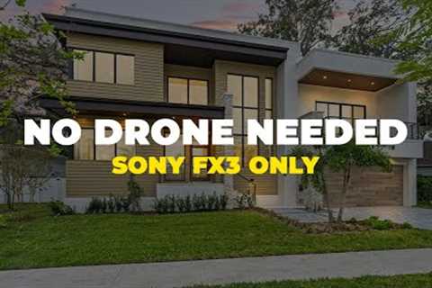 You don't need a drone for real estate video  | Sony FX3
