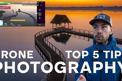 My Top 5 DRONE PHOTOGRAPHY Tips