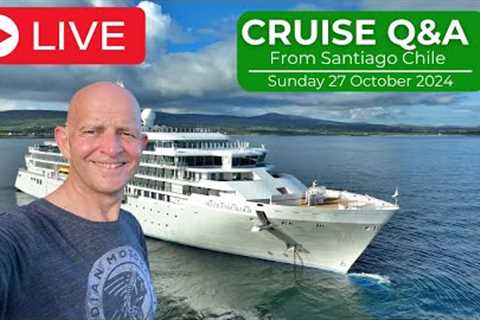 Live Cruise Q&A From Santiago Chile: Sunday 27 October 4pm Santiago / 8 Pm UK/ 3pm ET / Noon PT