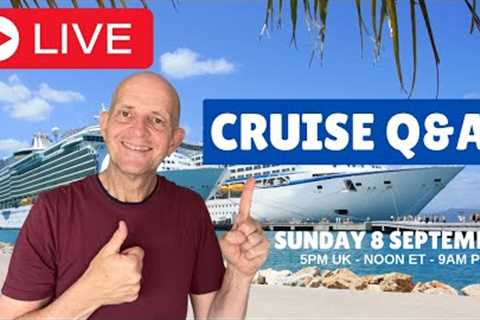 Live Cruise Q&A: Sunday 8 September (5pm UK/ Noon ET / 9am PT)