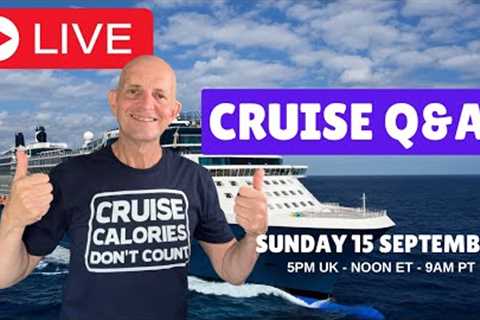 Live Cruise Q&A: Sunday 15 September 2024 (5pm UK/ Noon ET / 9am PT)