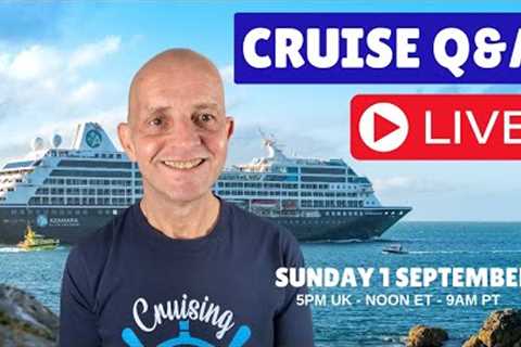 Cruise Q&A Live: Sunday 1 September 2024 5pm UK / Noon ET/ 9am PT
