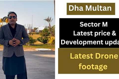 Dha Multan Sector M Latest Price & Development update Latest Drone Footage