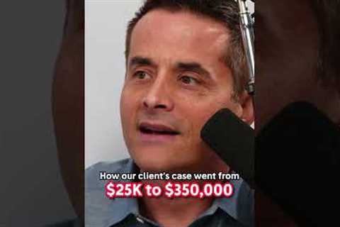 Settlement check went from $25k to $350,000!