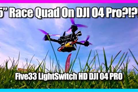 This New Five33 LightSwitch HD DJI 04 PRO 5 Inch Racer is EPIC!