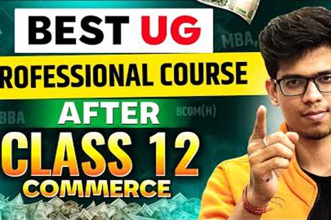 BEST UG/Professional course after CLASS 12 COMMERCE🔥 Career options after CLASS 12 conmerce| CA,CS|