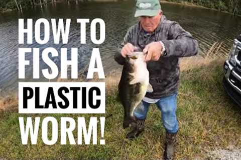 How to fish a plastic worm plus a giant Bass