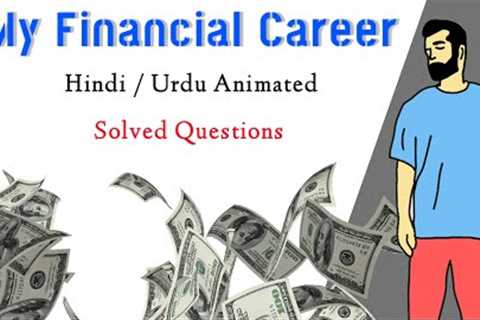 My Financial Career | Summary | 12th class | Question Answers | Hindi | Urdu | animated.