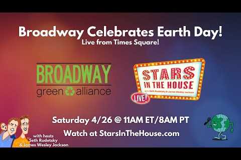 Broadway Celebrates Earth Day! | Stars in the House, 4/26/23 @ 11 AM ET