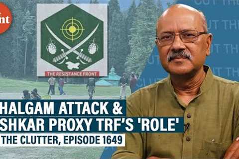 TRF that made Pahalgam claim &amp; withdrew is a vicious Pakistani LeT proxy killing Indians since..