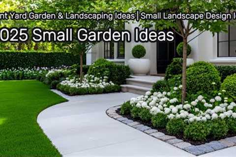 2025 Small Garden Ideas | Front Yard Garden &amp; Landscaping Ideas | Small Landscape Design Ideas