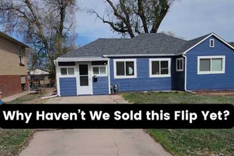 Why Haven't We Sold this House Flip Yet?