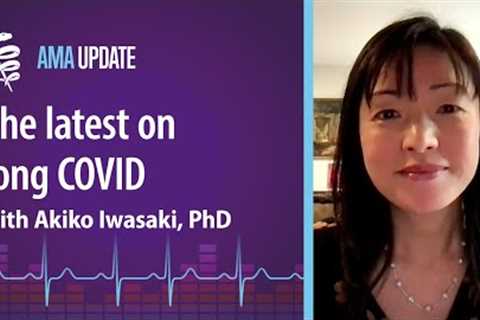 Long COVID: New research, common symptoms, long-term effects and treatments with Akiko Iwasaki, PhD