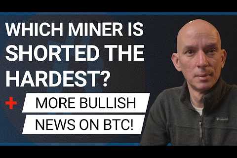 Which Bitcoin Miner Is Shorted The Most?