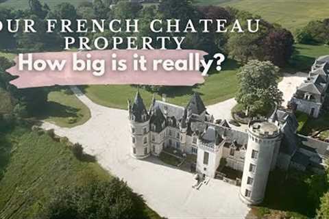 “FULL Château Property Tour | You won’t Believe how Big it Is!
