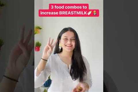 3 Food combos to increase breastmilk