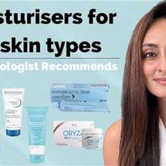 Best moisturisers for dry, oily , sensitive, acne prone skin| Dermatologist recommends