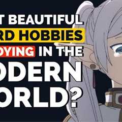 What Beautiful WEIRD Hobbies are Dying in the MODERN WORLD?