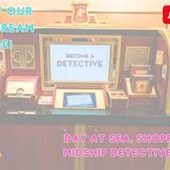 Day 4 Aboard the Disney Dream! Shopping, Midship Detective Agency and More!