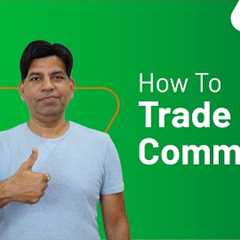Commodities Trading: How To Trade in Commodity | Beginners Guide