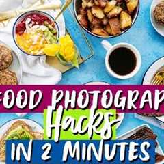 8 Game Changing FOOD PHOTOGRAPHY HACKS in 2 Minutes