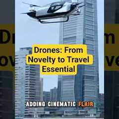 Drones: From Novelty to Travel Essential