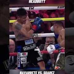ANALYSING: NAVARRETE VS SUAREZ FIGHT ALLEGED HEADBUTT #boxer #sports #trending