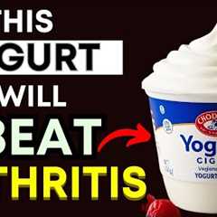 Top 3 Best Yogurts for Arthritis Relief (Reduce Joint Pain & Inflammation Naturally!)