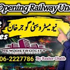 Grand Opening Railway Underpass Latest Updates | New Metro City Gujjar Khan | Realtor Ghalib
