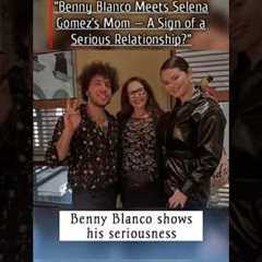 Benny Blanco Meets Selena Gomez’s Mom — A Sign of a Serious Relationship?
