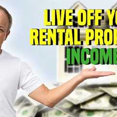 Rental Property Investing - Can You Live Off Rental Income?