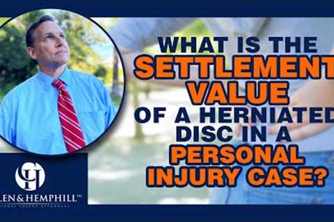 What Is The Settlement Value Of A Herniated Disc In A Personal Injury Case?