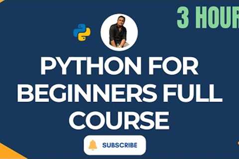 Python full course for Beginners – Learn Python Programming Step-by-Step (3 Hours)