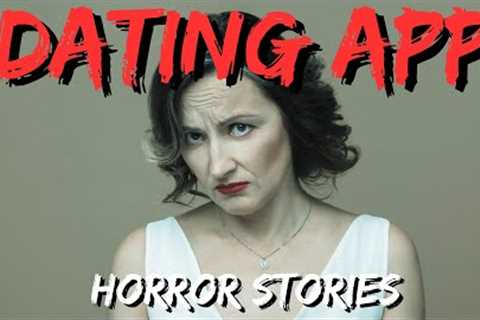 20 TRUE Terrifying Dating App Horror Stories | True Scary Stories