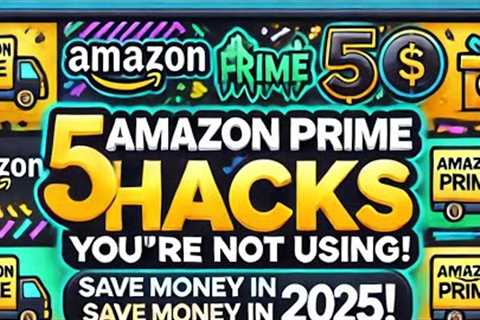 5 Amazon Prime Hacks You’re NOT Using! 🔥 (Save Money in 2025!)