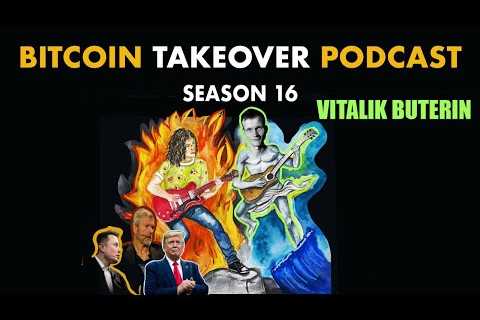 S16 E24: Vitalik Buterin on The Future of Bitcoin &amp; Ethereum