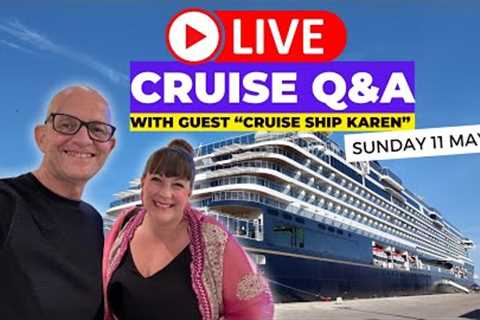 Live Cruise Q&amp;A with Guest Cruise Ship Karen: Sunday 11 May 5pm UK/ Noon ET / 9am PT