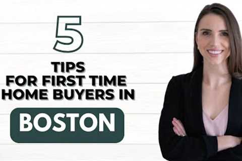 5 Tips For Buying A House In Boston For First Time Home Buyers
