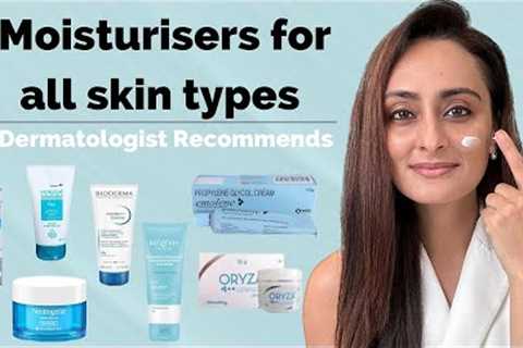Best moisturisers for dry, oily , sensitive, acne prone skin| Dermatologist recommends