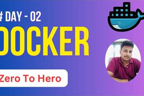Day-02 : Docker Tutorial For Beginners By Mr. Ashok