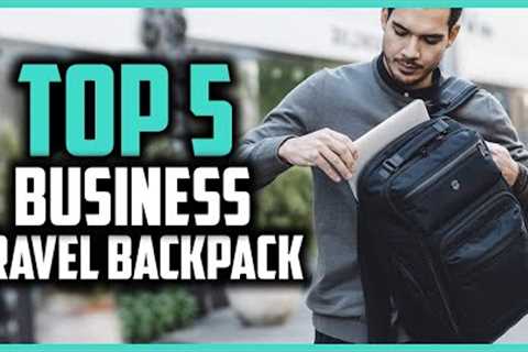 Top 5 Best Business Travel Backpack of 2024