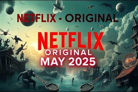 Netflix Originals Coming to Netflix in May 2025