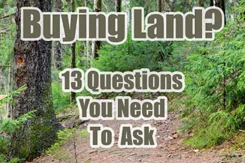 13 Questions to Ask When Buying Land