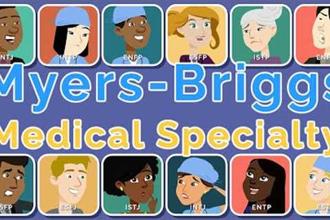 Your Medical Specialty Based on Personality | Myers-Briggs Breakdown