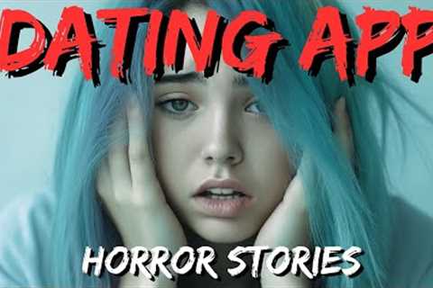20 TRUE Sinister Dating App Horror Stories | True Scary Stories