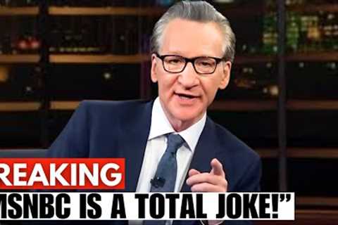 Bill Maher Calmly DESTROYS MSNBC For BIASED Reporting On Live TV