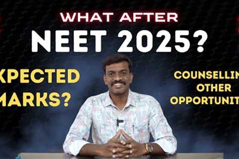 What after NEET - Expected Cut Off Marks 2025 - Other Opportunities with NEET Score